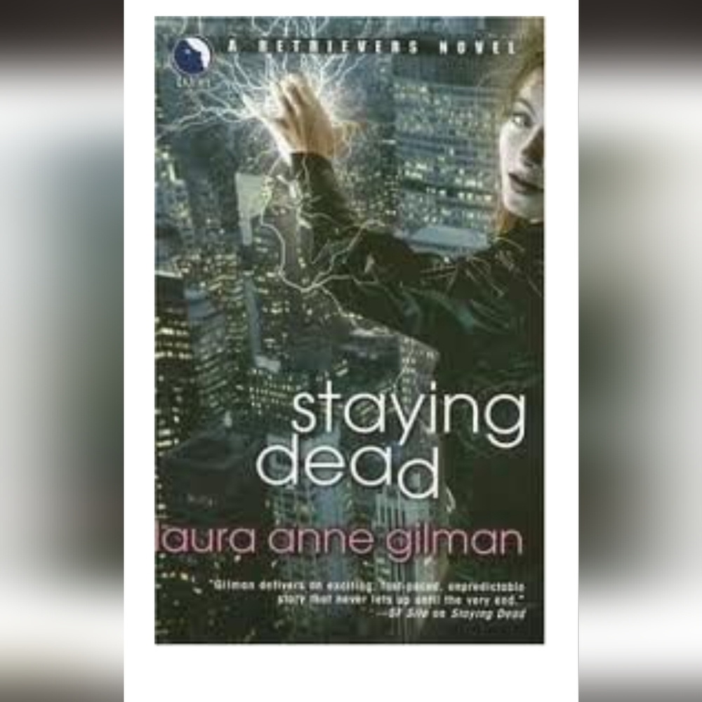 Laura Anne Gilman Staying Dead (Retrievers, Book 1) Publisher: Luna